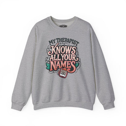 My Therapist Knows All Your Names | Mental Health Sweatshirt - Self - Care Shirts