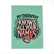 My Therapist Knows All Your Names Postcard - Self-Care Shirts