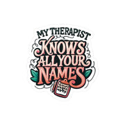 My Therapist Knows All Your Names Removable Vinyl Decal - Self-Care Shirts for mental health