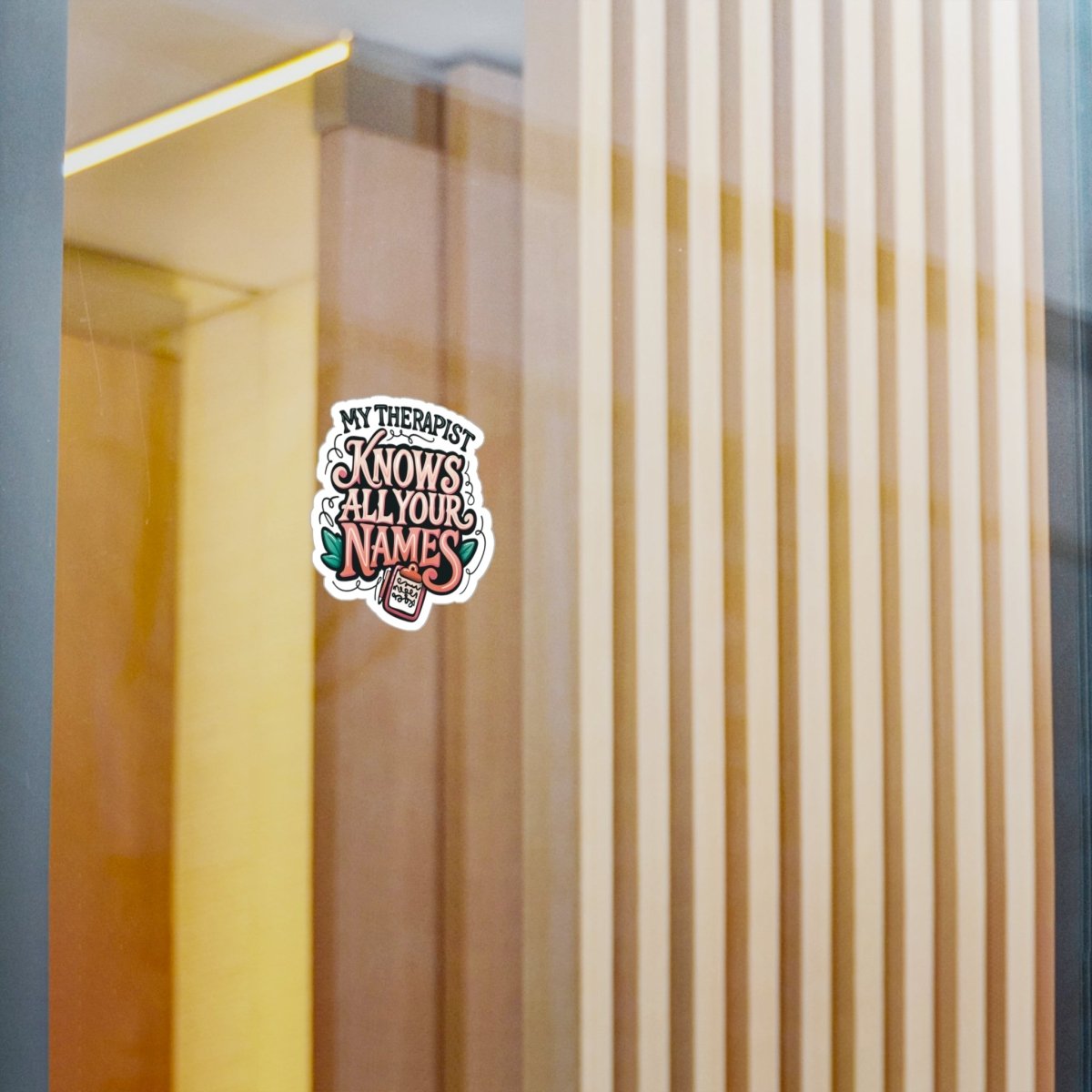 My Therapist Knows All Your Names Removable Vinyl Decal - Self-Care Shirts for mental health