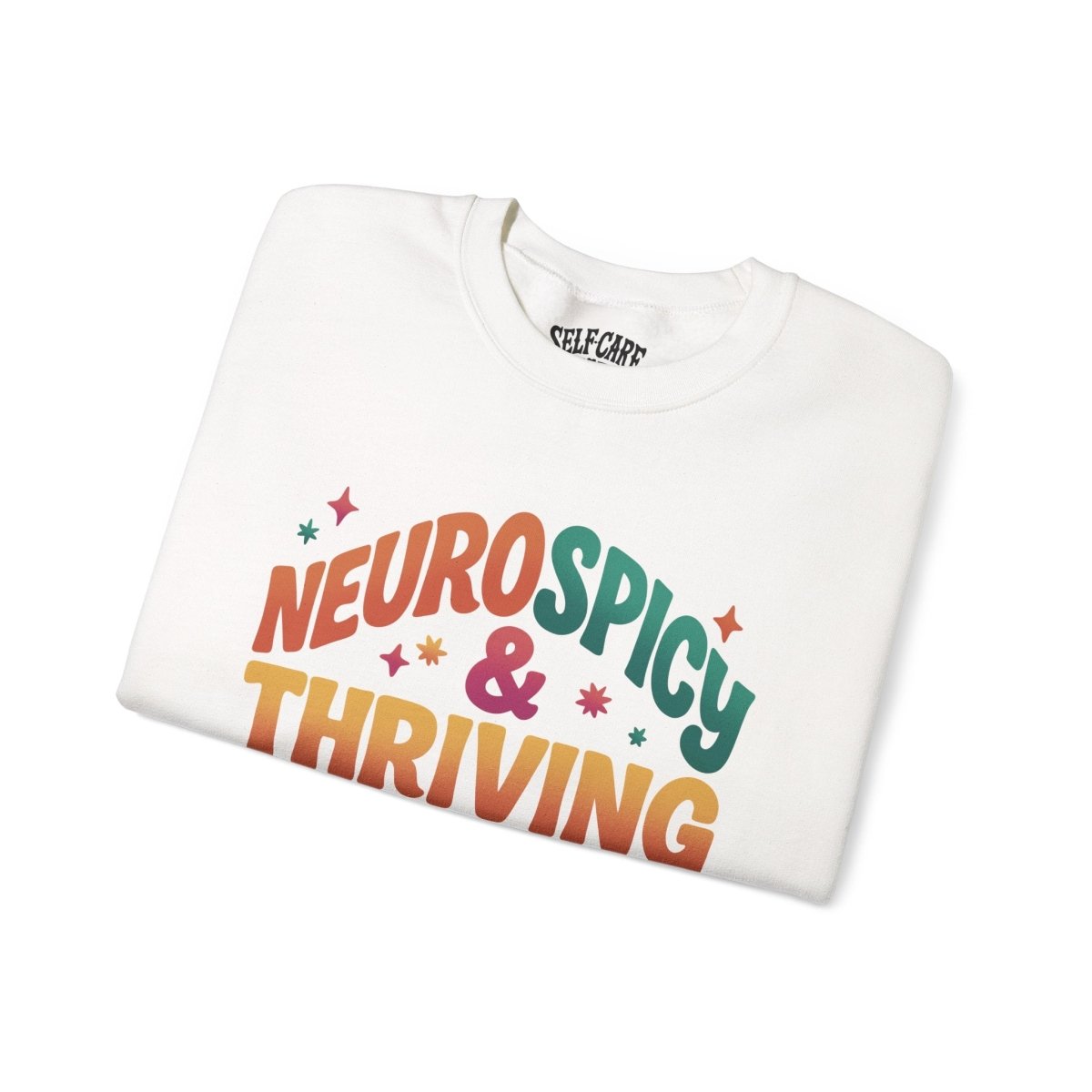 Neurospicy & Thriving (Mostly) | Mental Health Sweatshirt - Self - Care Shirts