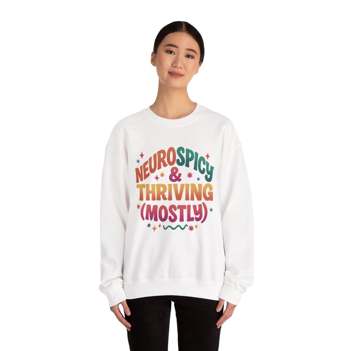 Neurospicy & Thriving (Mostly) | Mental Health Sweatshirt - Self - Care Shirts