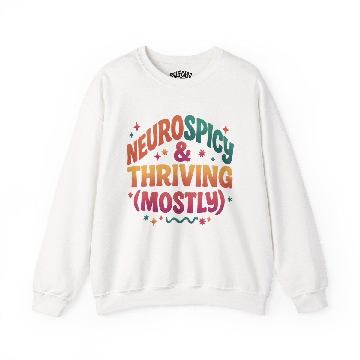 Neurospicy & Thriving (Mostly) | Mental Health Sweatshirt - Self - Care Shirts