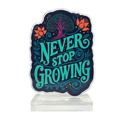 Never Stop Growing mental health acrylic desk sign - tree and floral design - Self-Care Shirts