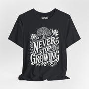 Never Stop Growing Black | Mental Health Shirt - Self - Care Shirts
