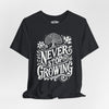 Never Stop Growing Black | Mental Health Shirt - Self - Care Shirts