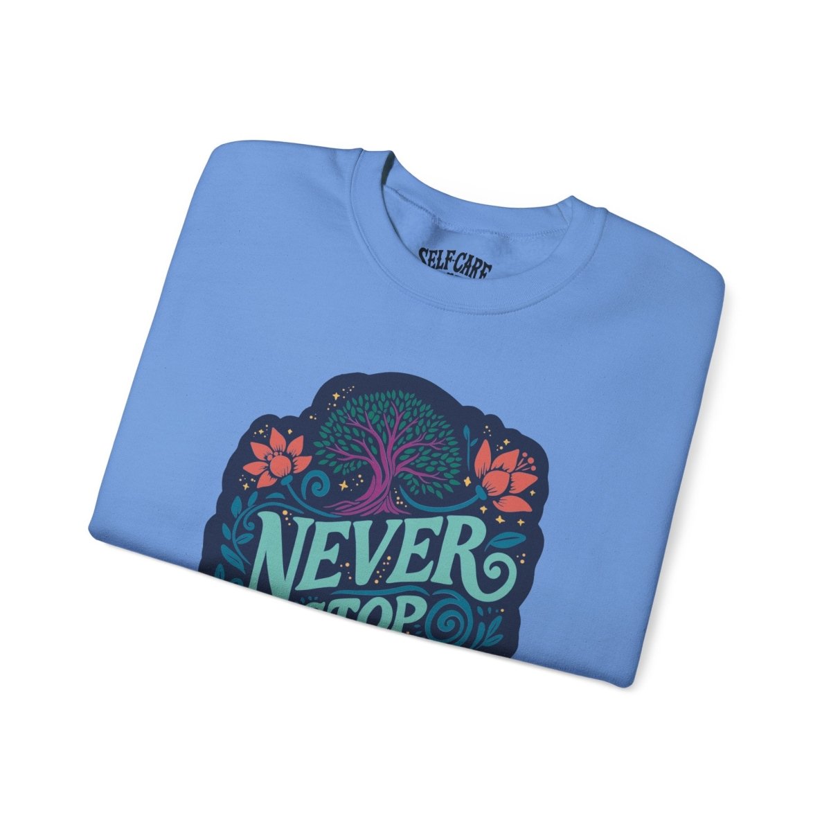 Never Stop Growing Blue Sweatshirt - Self-Care Shirts for mental health