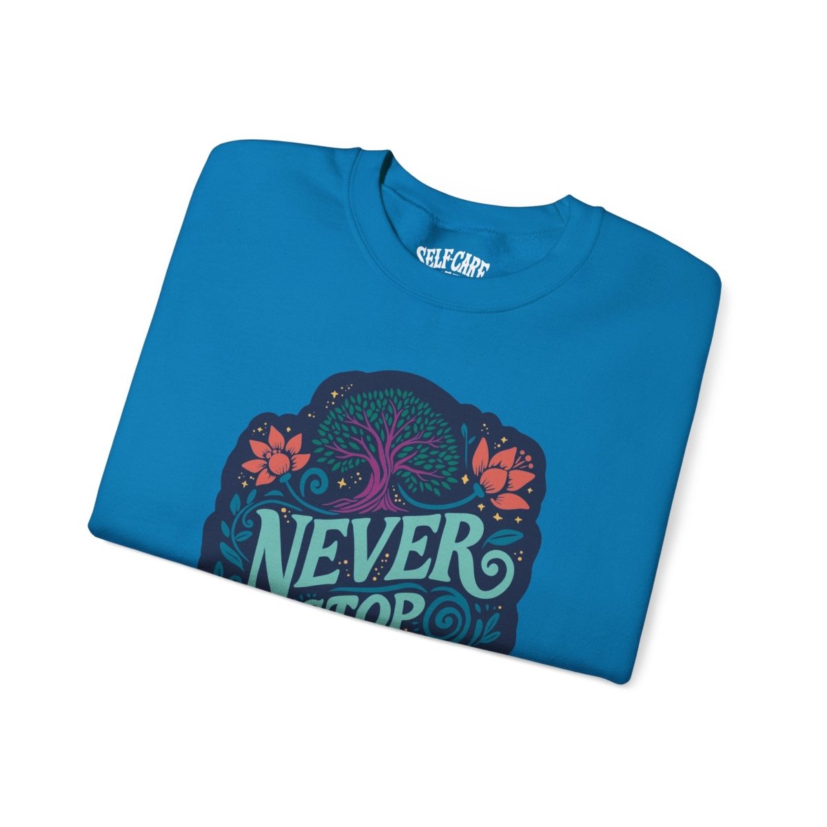 Never Stop Growing Blue Sweatshirt - Self-Care Shirts for mental health