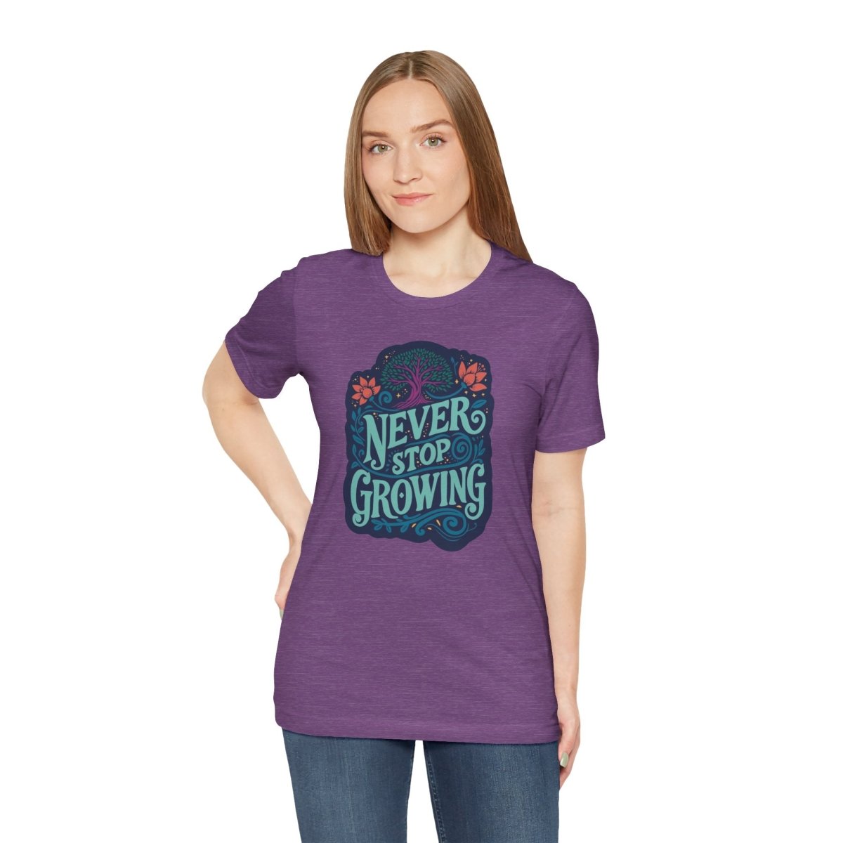 Never Stop Growing | Mental Health Shirt - Self - Care Shirts