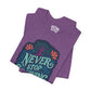 Never Stop Growing | Mental Health Shirt - Self - Care Shirts