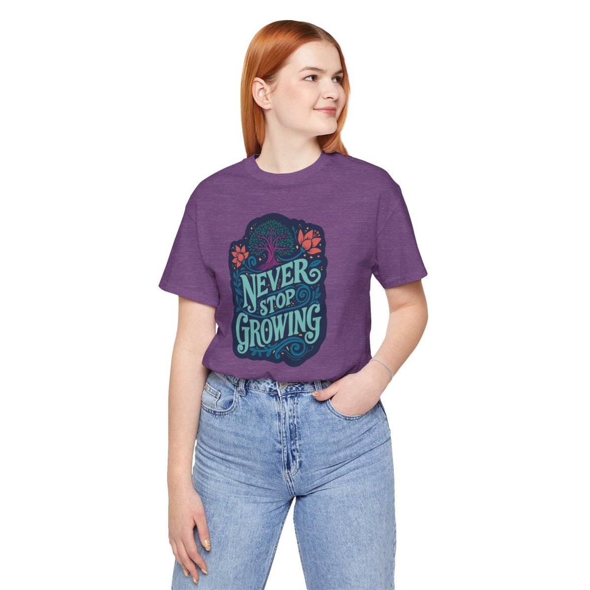 Never Stop Growing | Mental Health Shirt - Self - Care Shirts