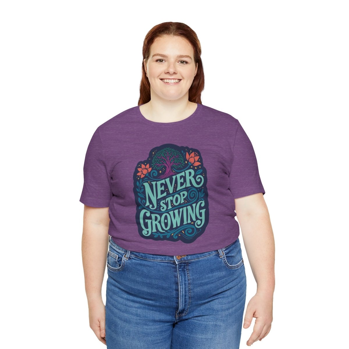 Never Stop Growing | Mental Health Shirt - Self - Care Shirts