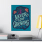Never Stop Growing Poster - Self - Care Shirts