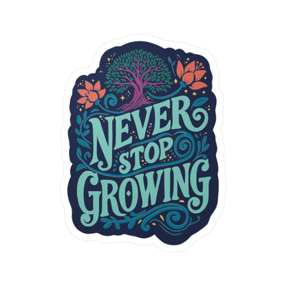 Never Stop Growing Removable Vinyl Decal - Self - Care Shirts