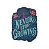 Never Stop Growing Removable Vinyl Decal - Self-Care Shirts for mental health