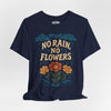 No Rain, No Flowers | Mental Health Shirt - Self - Care Shirts