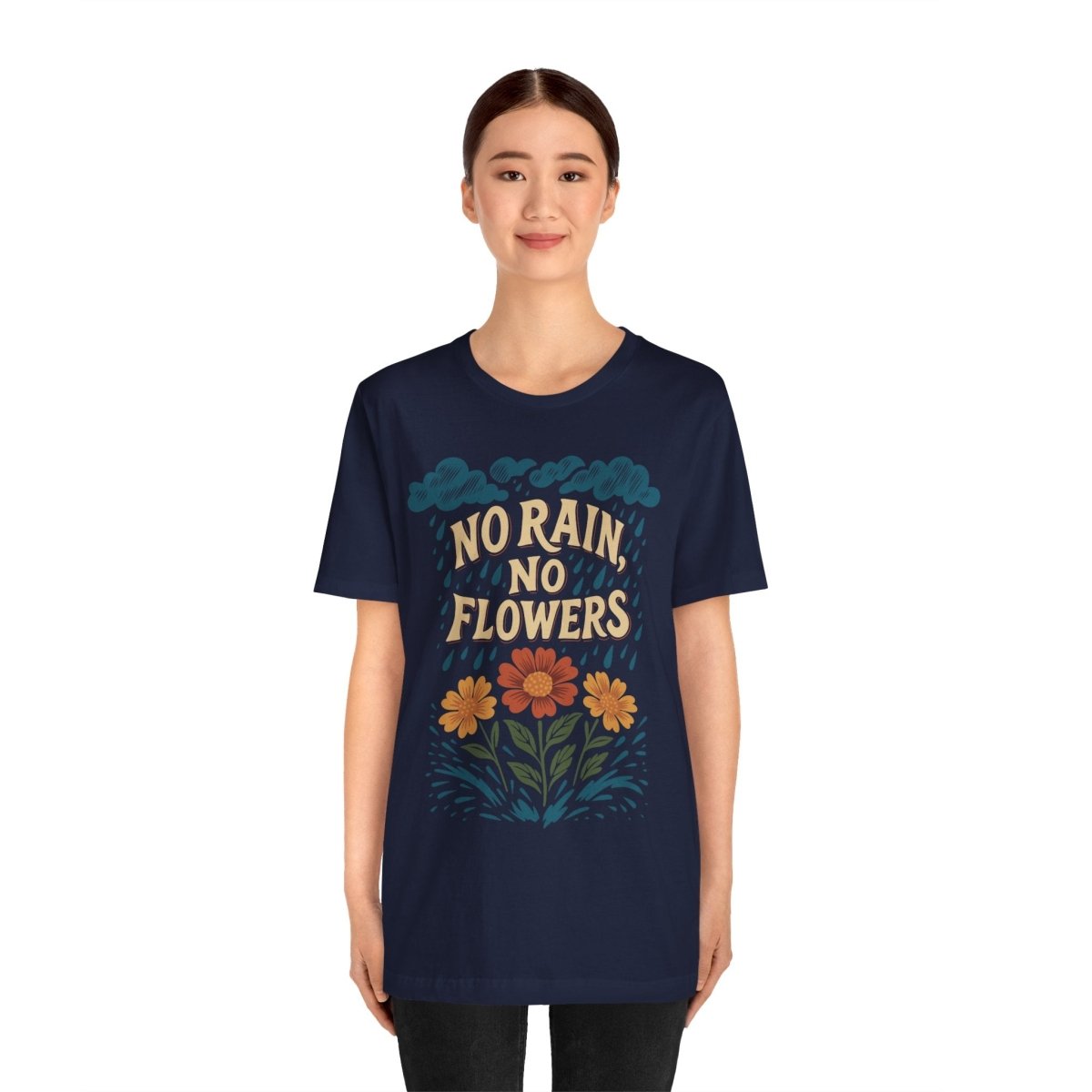 No Rain, No Flowers | Mental Health Shirt - Self - Care Shirts