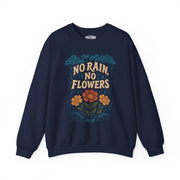 No Rain, No Flowers | Mental Health Sweatshirt - Self - Care Shirts
