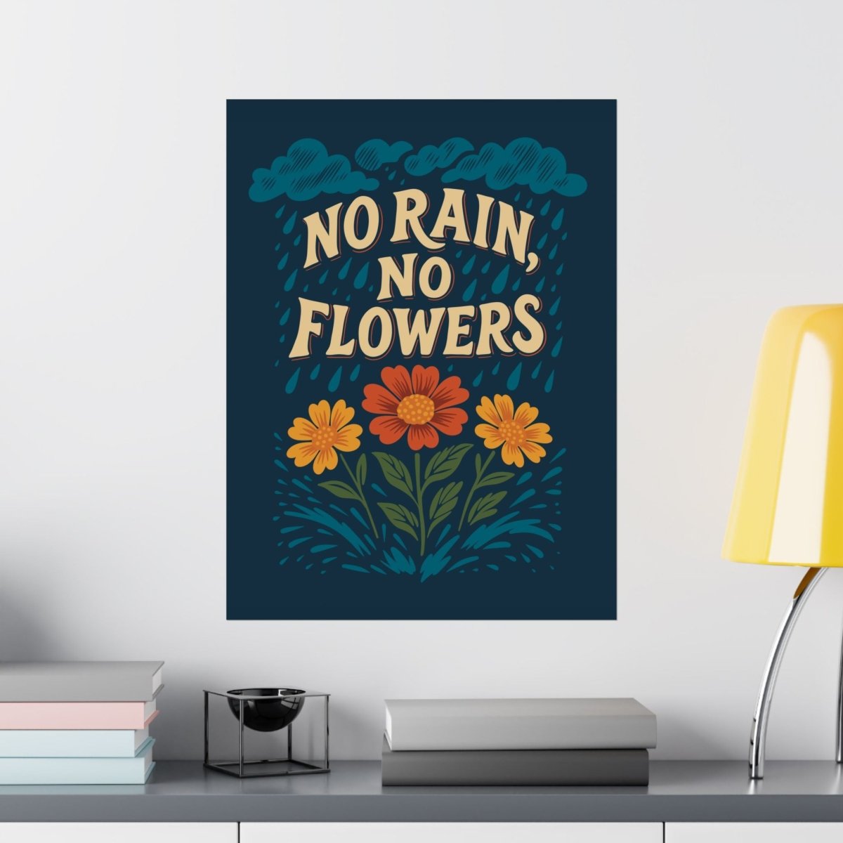 No Rain, No Flowers Poster - Self - Care Shirts
