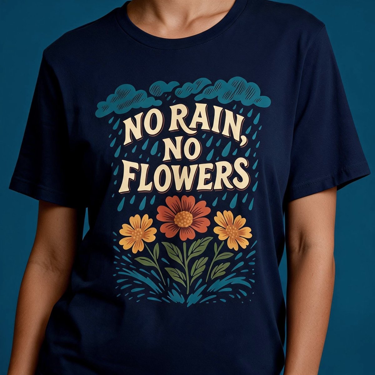 No Rain, No Flowers Shirt - Self-Care Shirts