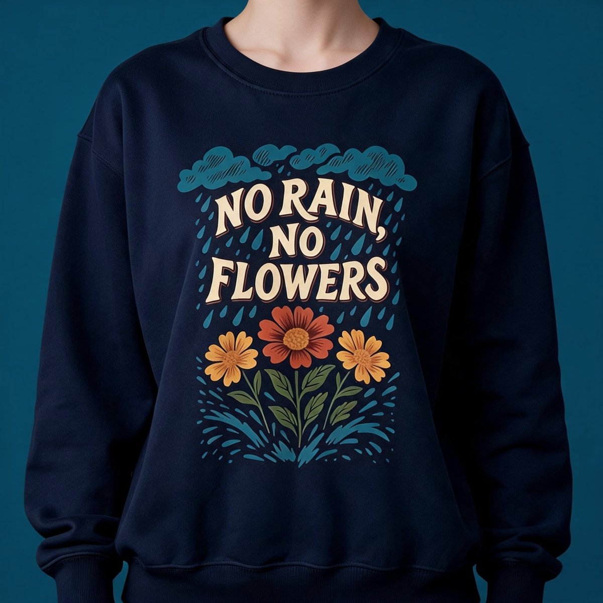No Rain, No Flowers Sweatshirt - Self-Care Shirts