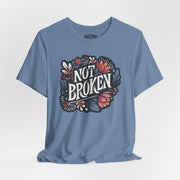 Not Broken | Mental Health Shirt - Self - Care Shirts