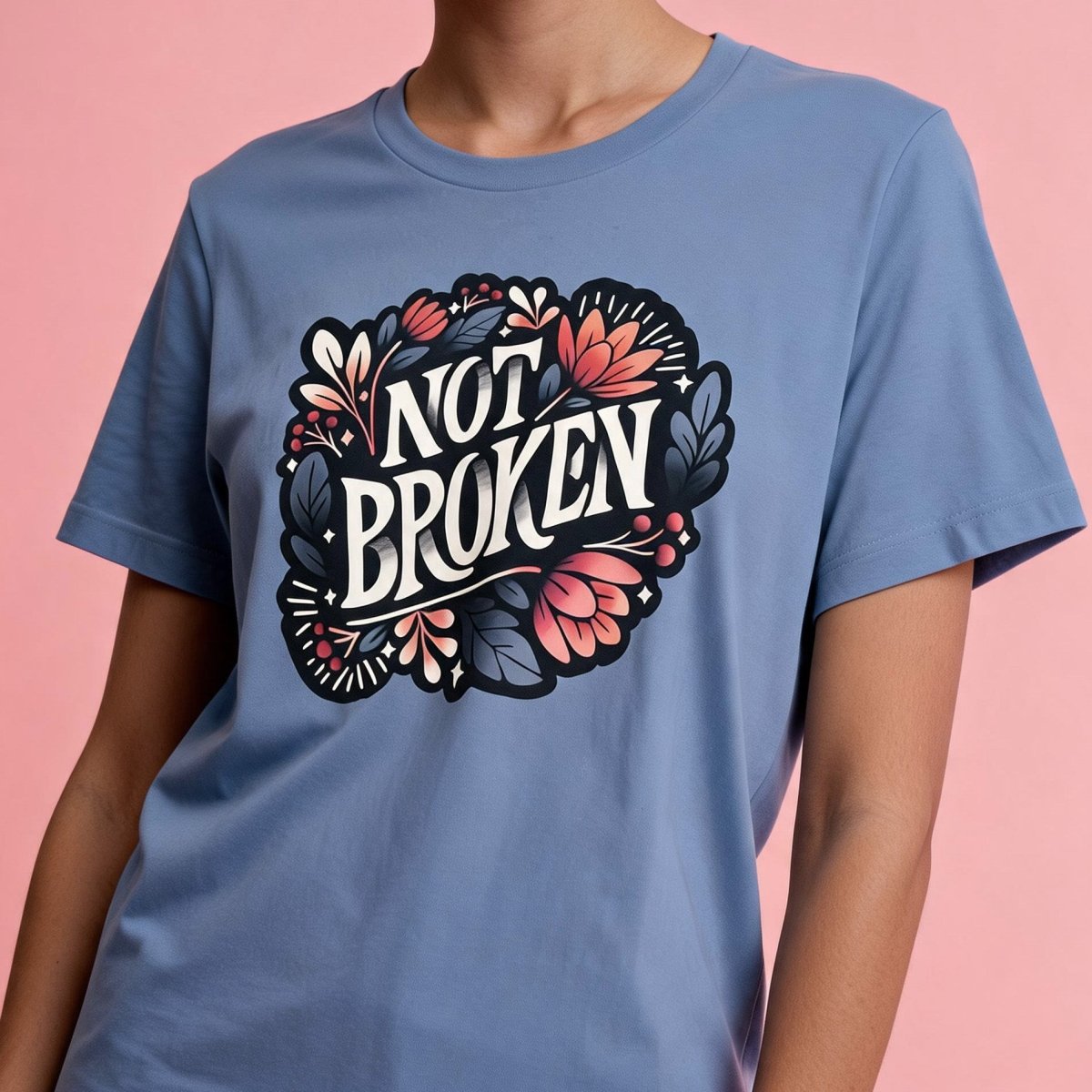 Not Broken Shirt - Self-Care Shirts