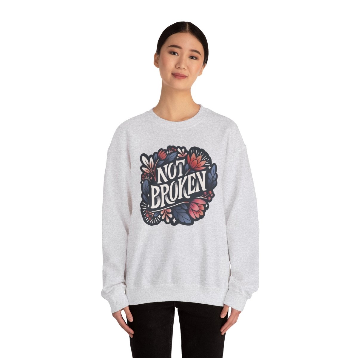 Not Broken Sweatshirt - Self-Care Shirts for mental health