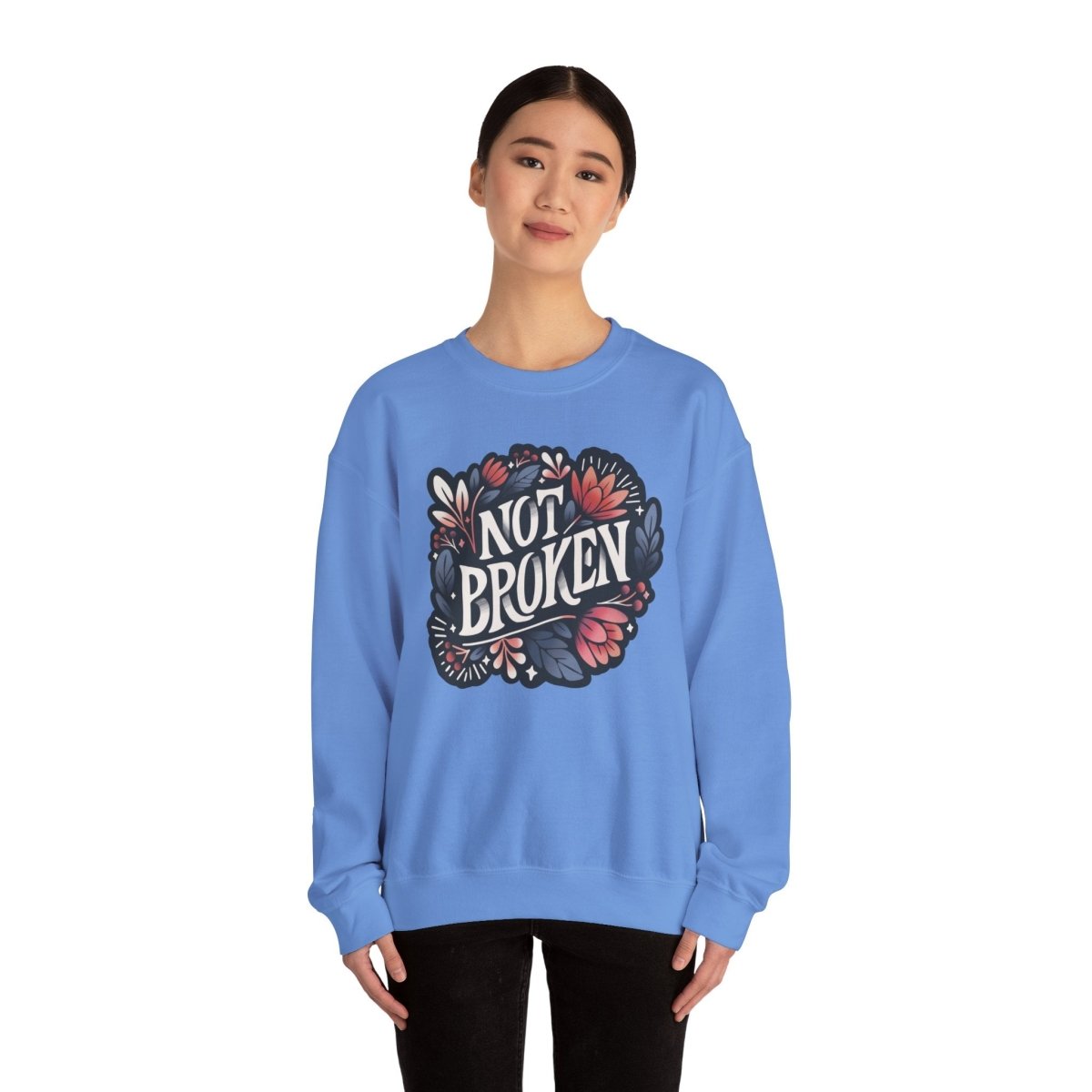 Not Broken Sweatshirt - Self-Care Shirts for mental health