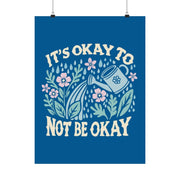 Okay to Not Be Okay Poster - Self-Care Shirts for mental health