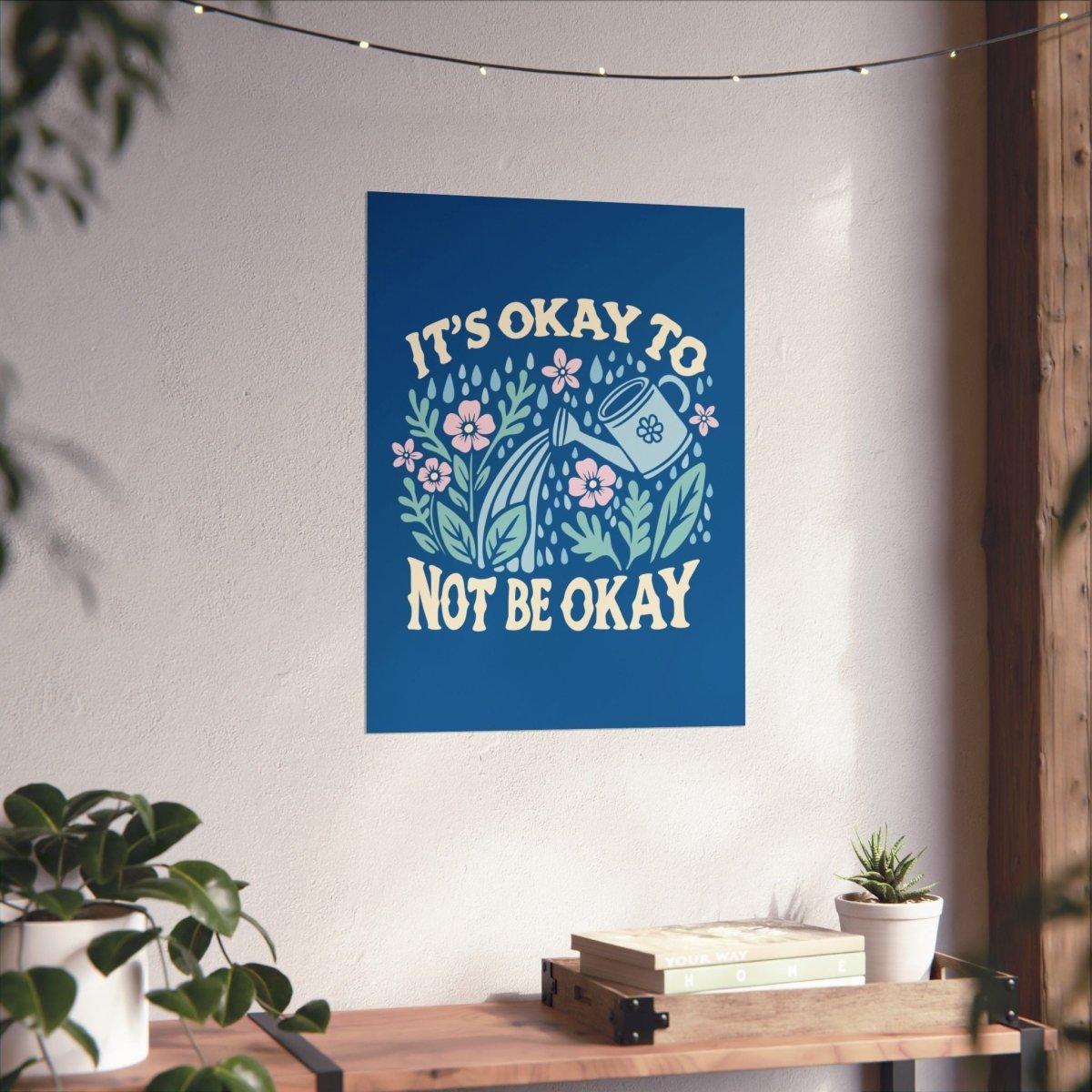 Okay to Not Be Okay Poster - Self-Care Shirts for mental health