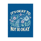 Okay to Not Be Okay Poster - Self - Care Shirts
