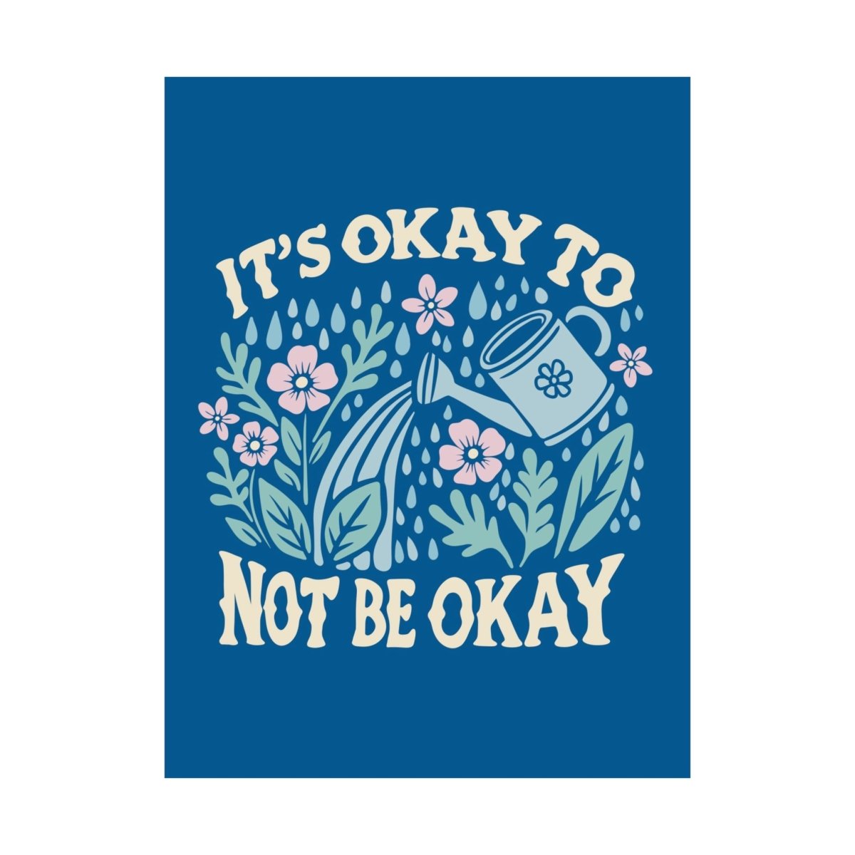 Okay to Not Be Okay Poster - Self-Care Shirts for mental health