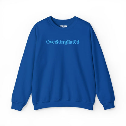 Overstimulated | Embroidered Mental Health Sweatshirt - Self - Care Shirts