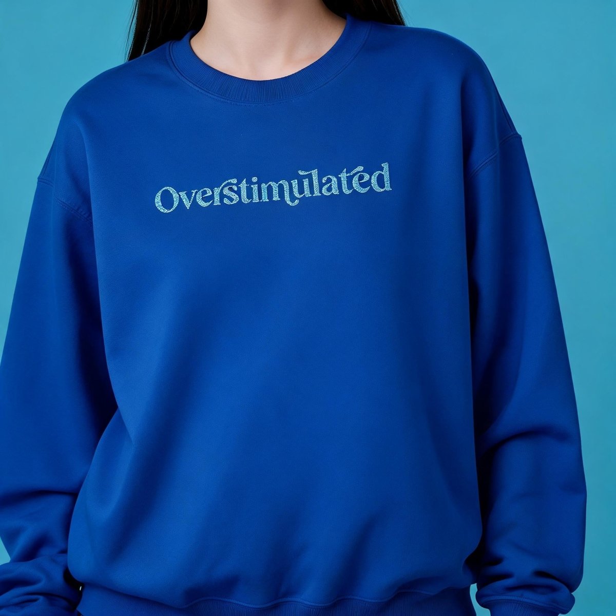 Overstimulated Embroidered Sweatshirt - Self-Care Shirts