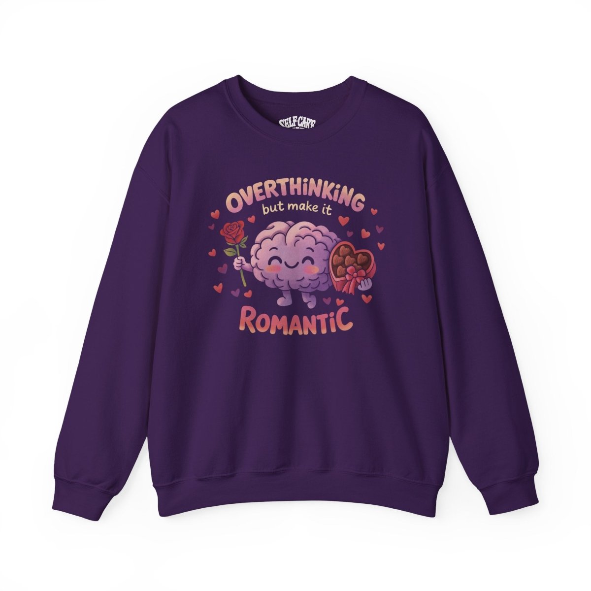 Overthinking But Make It Romantic Sweatshirt - Self - Care Shirts
