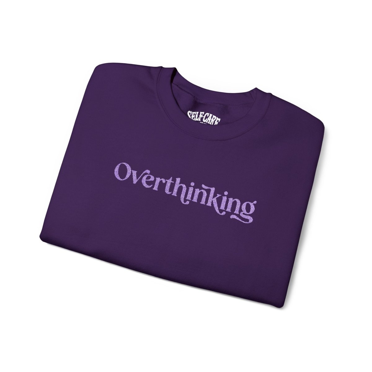 Overthinking | Embroidered Mental Health Sweatshirt - Self - Care Shirts