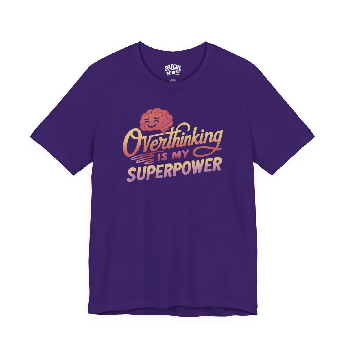 Overthinking is My Superpower | Mental Health Shirt - Self - Care Shirts