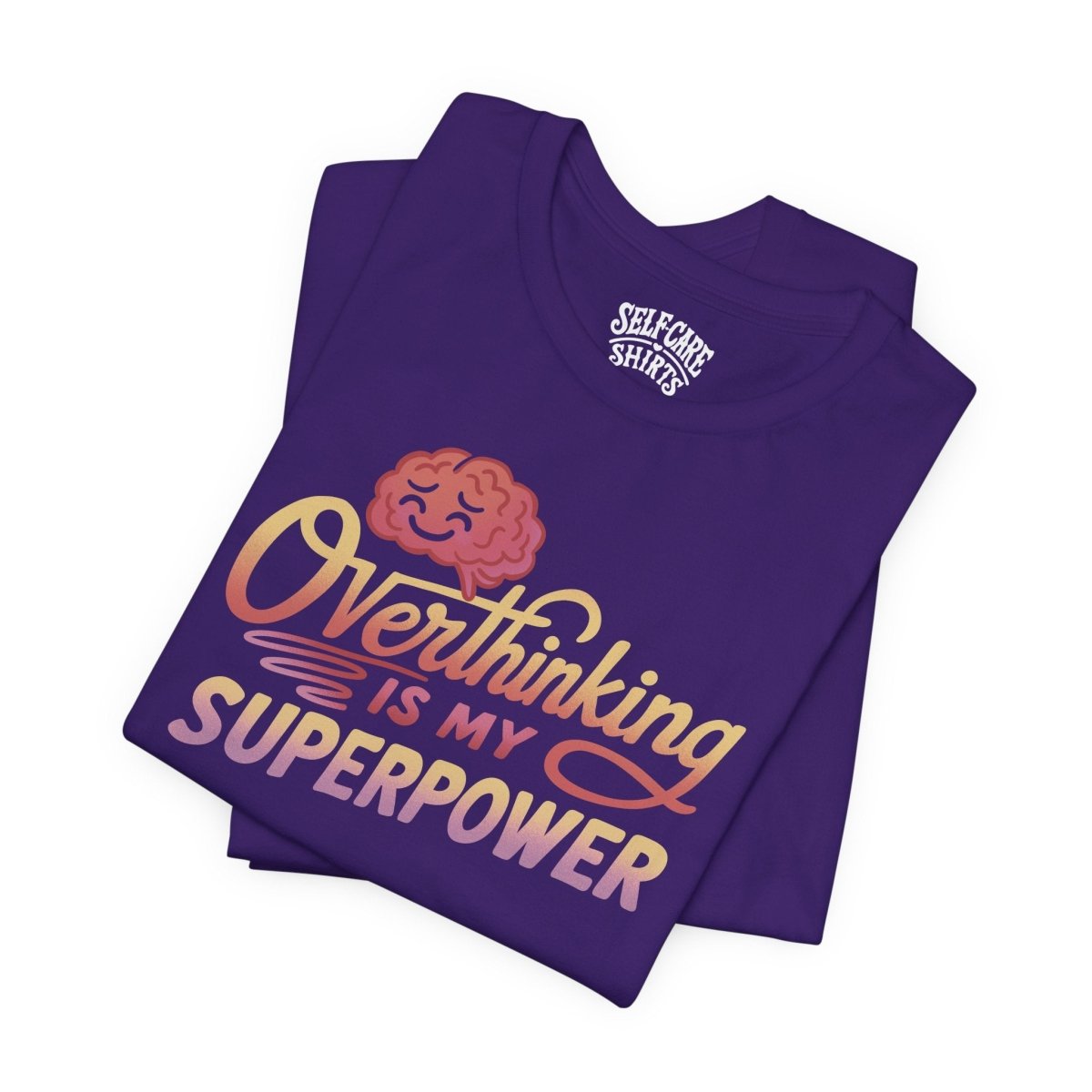 Overthinking is My Superpower | Mental Health Shirt - Self - Care Shirts