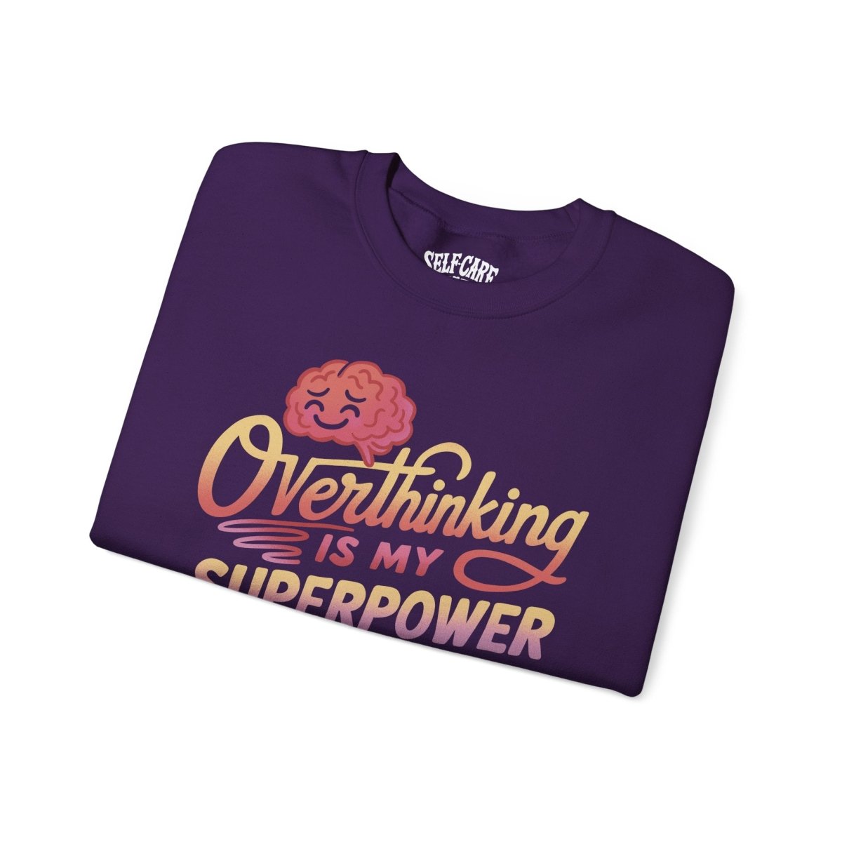 Overthinking Is My Superpower | Mental Health Sweatshirt - Self - Care Shirts