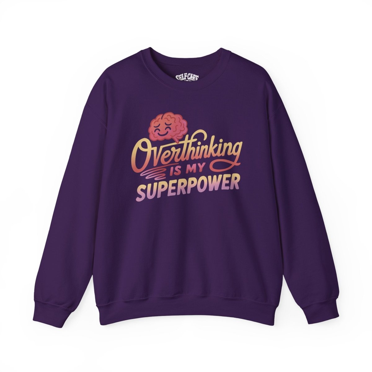 Overthinking Is My Superpower | Mental Health Sweatshirt - Self - Care Shirts