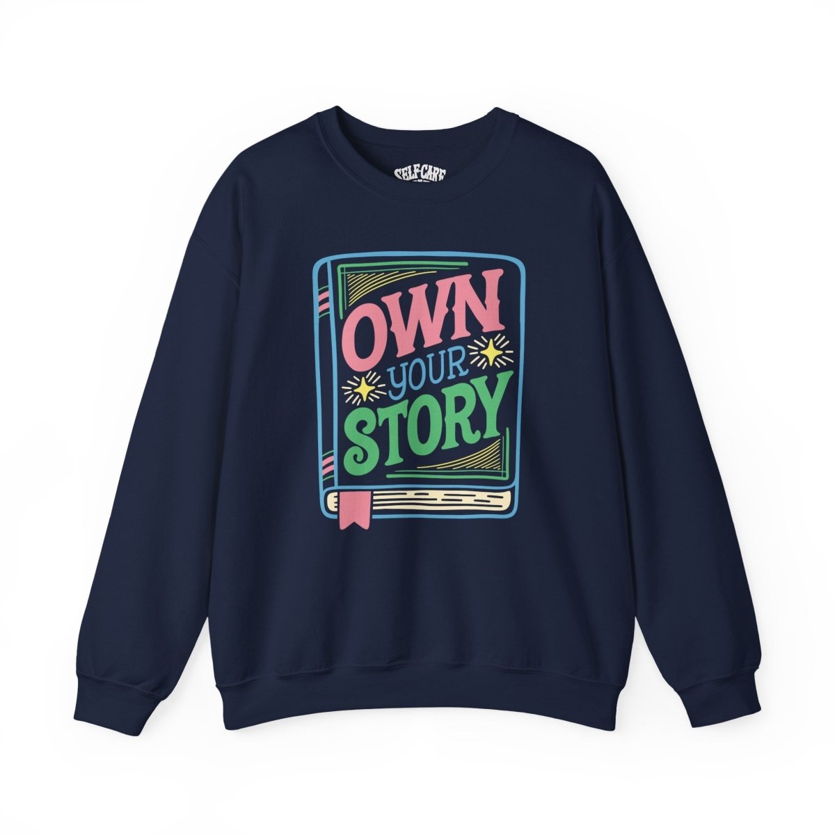 Own Your Story Sweatshirt - Self-Care Shirts