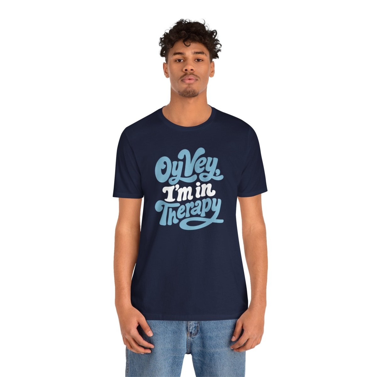 Oy Vey I'm in Therapy Shirt - Self-Care Shirts