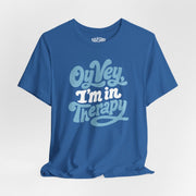Oy Vey I'm in Therapy Shirt - Self-Care Shirts