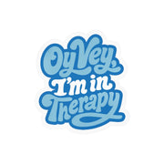 Oy Vey, I'm in Therapy Sticker - Self-Care Shirts