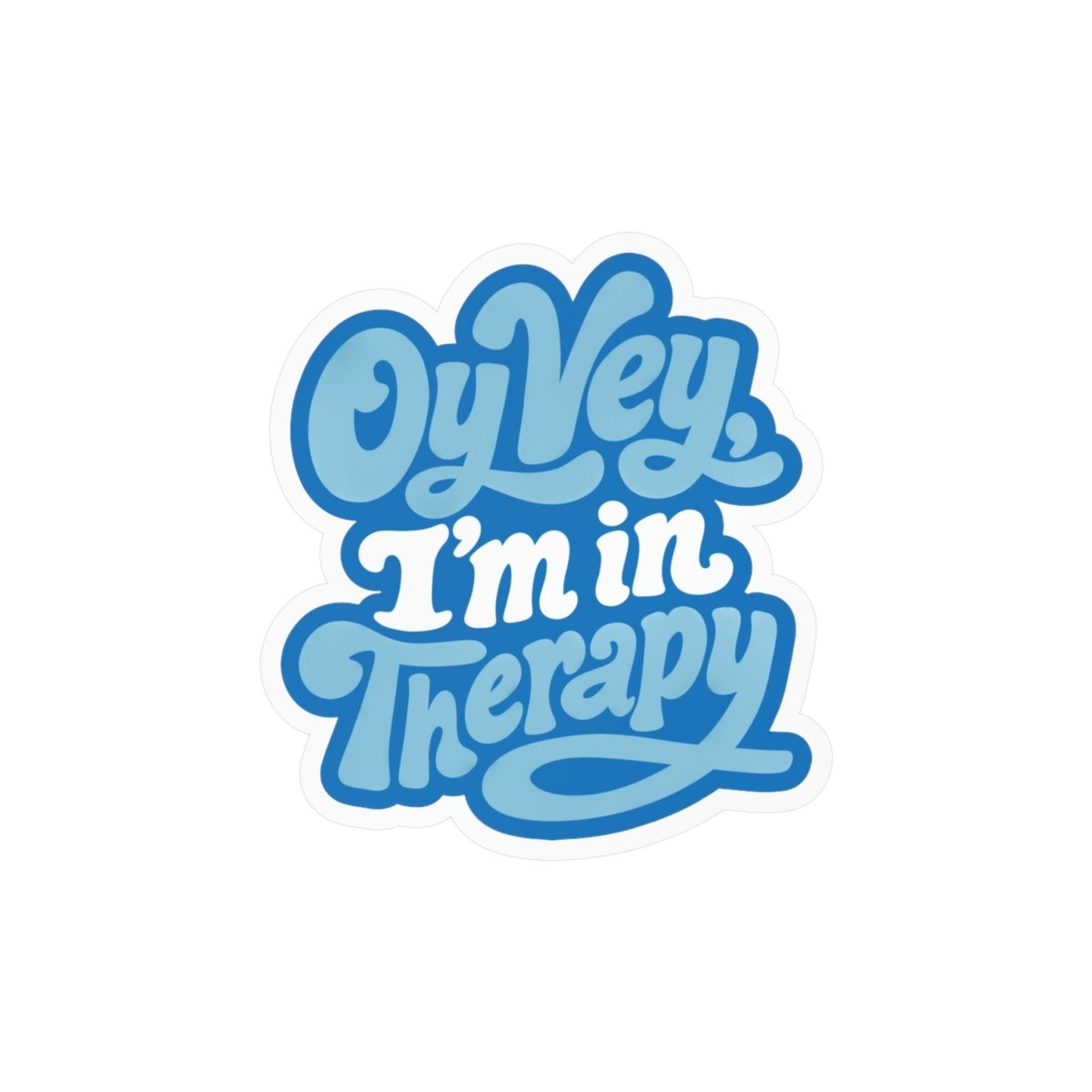 Oy Vey, I'm in Therapy Sticker - Self-Care Shirts