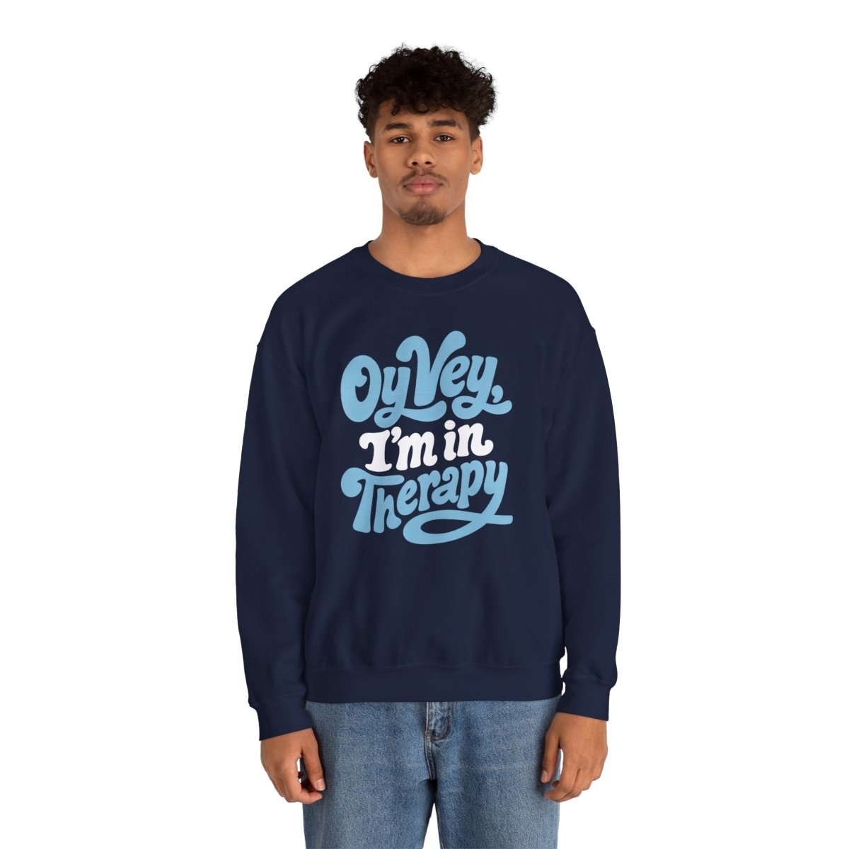 Oy Vey, I'm in Therapy Sweatshirt - Self-Care Shirts