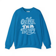 Oy Vey, I'm in Therapy Sweatshirt - Self-Care Shirts