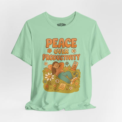 Peace Over Productivity | Mental Health Shirt - Self - Care Shirts