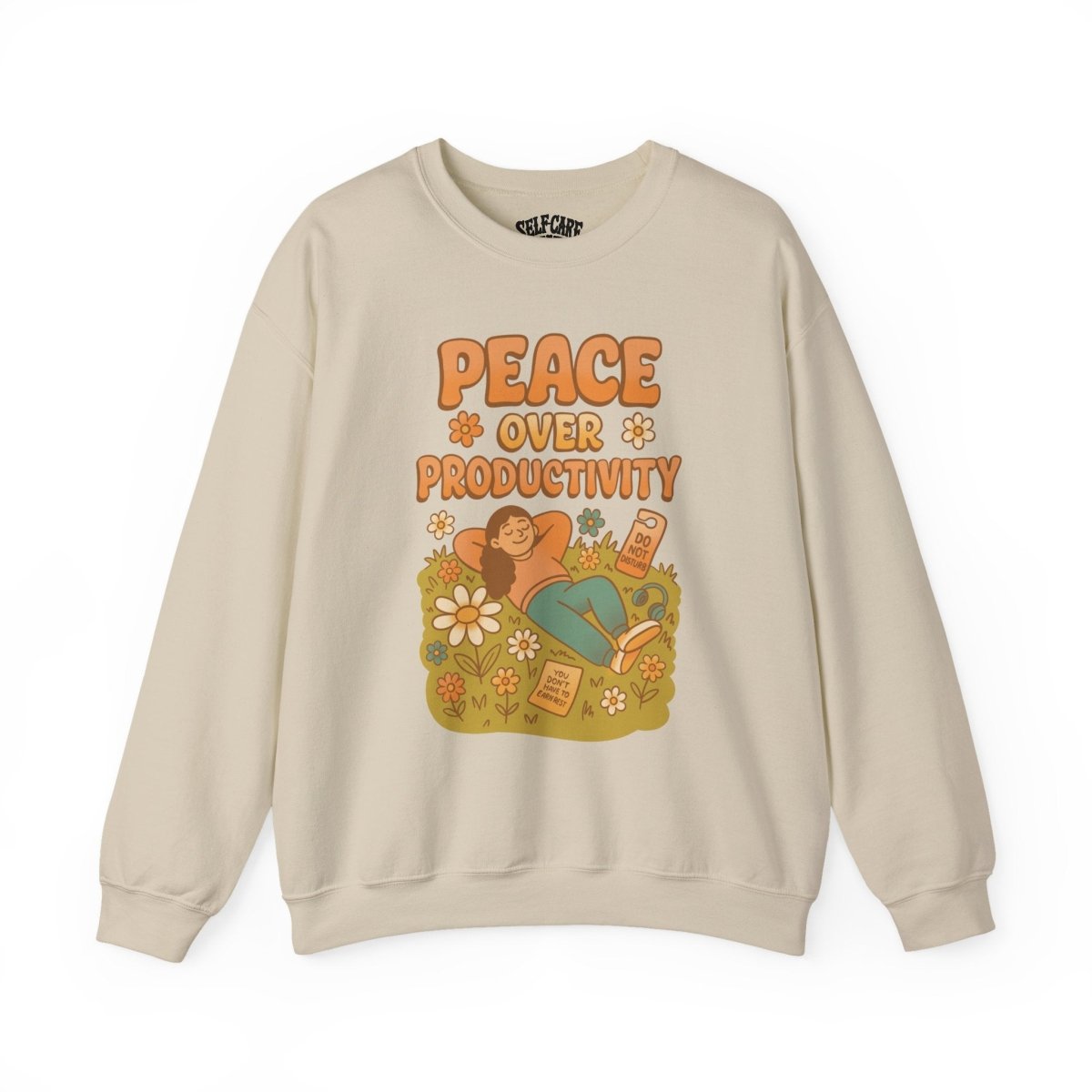 Peace Over Productivity | Mental Health Sweatshirt - Self - Care Shirts